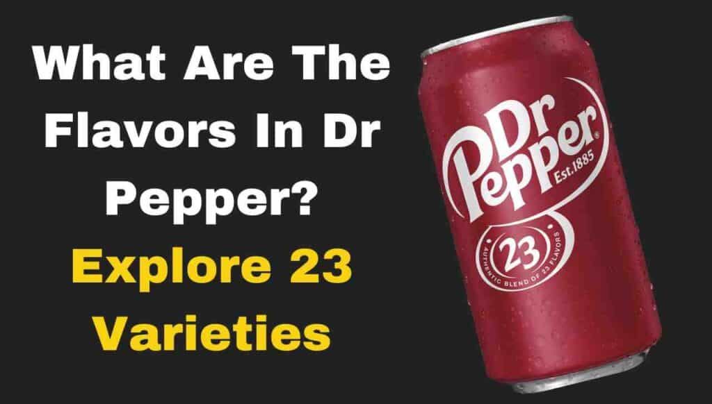 What Are The Flavors In Dr Pepper